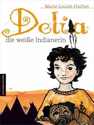 Marie louise fischer author (2017). Delia Die Weisse Indianerin Ebook Epub Von Marie Louise Fischer Portofrei Bei Bucher De