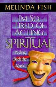 I'm So Tired of Acting Spiritual:... book by Melinda Fish