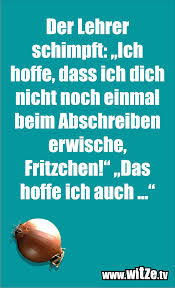 Auf diesem witze spass blog findest du die besten, lustigsten und das besondere ist die anbindung an die eigene facebook witze page dort werden täglich über 40 neue. Der Lehrer Schimpft Ich Hoffe Dass Ich Dich Lustige Witze Und Spruche Www Witze Tv