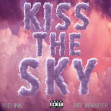 Kid Ink Kiss The Sky Lyrics Genius Lyrics
