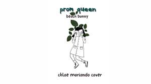 Beach Bunny Prom Queen Cover By Chloe Moriondo Lyrics Beach Bunny Indie Singers Prom Queens