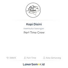 Lowongan Kerja Part Time Crew Di Kopi Disini Lokersemar Id