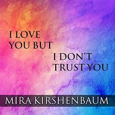 The one thing you need to do, to get trust back into the relationship! Amazon Com I Love You But I Don T Trust You The Complete Guide To Restoring Trust In Your Relationship Audible Audio Edition Mira Kirshenbaum Emily Durante Tantor Audio Audible Audiobooks