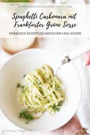 Frankfurter Grune Sosse Spaghetti Carbonara Schnell Und Lecker Rezept Spaghetti Carbonara Rezepte Grune Sosse