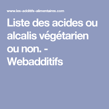 Liste Des Acides Ou Alcalis Vegetarien Ou Non Webadditifs Vegetarien Additifs Alimentaires Liste