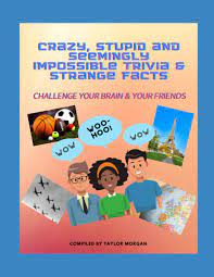 Try general cardiology for a comprehensive review of all topics or expert cardiology for more advanced questions. Crazy Stupid And Seemingly Impossible Trivia Strange Facts Morgan Taylor 9798731640244 Amazon Com Books