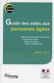 Guide Des Aides Aux Personnes Agees La Documentation Francaise 2015 Http Bu Univ Angers Fr Reche Aide Aux Personnes Agees Aide A La Personne Gerontologie