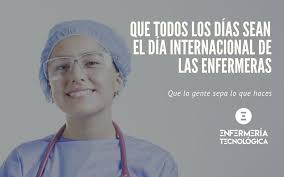 El día internacional de la enfermería o día internacional del enfermero es una jornada conmemorativa de las contribuciones de los enfermeros a la sociedad. Que Todos Los Dias Sean El Dia Internacional De Las Enfermeras Enfermeria Tecnologica