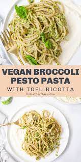 Vegan Broccoli Pesto Pasta With Whipped Tofu Ricotta This Savory Vegan Recipe Tofu Recipes Vegan Pesto Pasta Savory Vegan