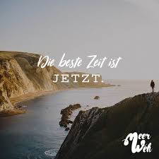 Die Beste Zeit Ist Jetzt Quotes Sprüche Zitate Visual