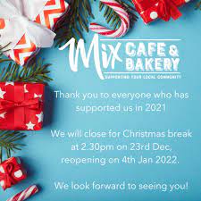 We Will Close On Christmas Day 2022 Mix Cafe Worcester - We Are Having A Little Break Over The Christmas  Holidays But Very Much Look Forward To Seeing Everyone In January 2022! |  Facebook