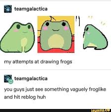 My Attempts At Drawing Frogs You Guysjust See Something Vaguely Froglike And Hit Reblog Huh Ifunny Cute Frogs Frog Art Cute Art