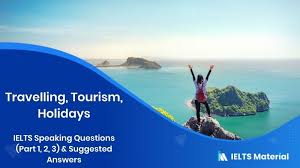 There is my grandfather home. Ielts Speaking Questions Part 1 2 3 Topic Travel Holidays Suggested Answers