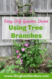 Easy Diy Garden Decor Using Tree Branches Gingham Gardens In 2020 Creative Garden Decor Country Gardening Diy Garden