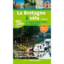Diese tour führt sie, umgeben von . Editions Ouest France La Bretagne A Velo Le Canal De Nantes A Brest Et La Ve