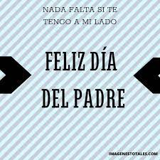 Concepto y significado día del padre: Feliz Dia Del Padre 2021 Frases E Imagenes Para Felicitar A Papa