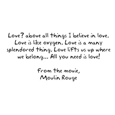 The greatest thing in the world is to be in love and be loved in return. All The Magic Moulin Rouge Quotes Oxygen Quotes Moulin Rouge