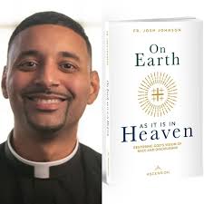 Review: Fr Josh Johnson's 'On Earth as It Is in Heaven' challenges  Catholics