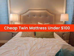 Best Cheap Twin Mattress Under 100 Dollars In January 2020 Twin Mattress Cheap Twin Mattress Mattress