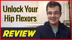 Choose and apply from best codes that fits on your purchase. Unlock Your Hip Flexors Review This Ingredients Is Effective Truth