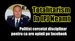 Inspectoratul de poliţie al judeţului neamţ. Totalitarism La Ipj NeamÈ› PoliÈ›ist Cercetat Disciplinar Pentru CÄƒ Are Opinii Pe Facebook