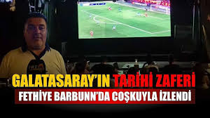 Galatasaray'ın tarihi zaferi Fethiye Barbunn'da coşkuyla izlendi