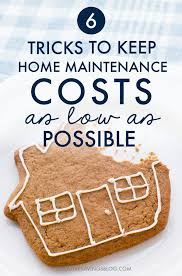 How To Keep Home Maintenance Costs As Low As Possible Home Maintenance Home Buying Tips Home Repair