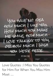 Beautiful smile quotes to make you happy. How Much Uke You How Muct Ou Make Me Smile Hod Mucht Love Taiking To You Weize Hplyrikzcom Love Quotes I Miss You Quotes For Him For When You Miss Him Most