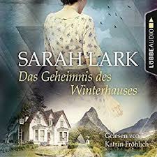 Das Geheimnis Des Winterhauses Horbuch Download Amazon De Sarah Lark Katrin Frohlich Lubbe Audio Bucher Winterhaus Horbuch Bucher