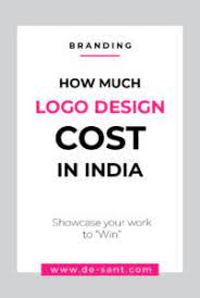 How much do graphic designers charge in india? How Much Logo Design Cost In India De Sant