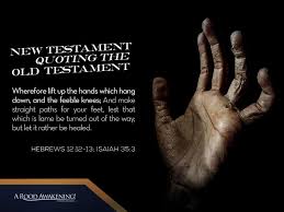 Wherefore Lift Up The Hands Which Hang Down And The Feeble Knees And Make Straight Paths For Your Feet Lest That Whi Scripture Sharing Daily Scripture Words