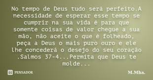 No Tempo De Deus Tudo Sera Perfeito A M Mha