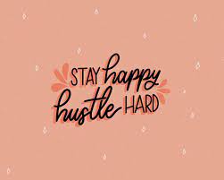 Stay Happy Hustle Hard Print Poster Desktop Wallpaper Quotes Happy Words Laptop Wallpaper