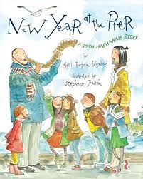 New Year At The Pier A Rosh Hashanah Story By April Halprin Wayland Illustrated By Stephane Jorisch Picture Book Rosh Hashanah Jewish Books
