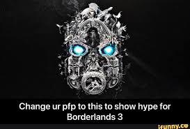 Change Ur Pfp To This To Show Hype For Borderlands 3 Change Ur Pfp To This To Show Hype For Borderlands 3 Ifunny Including customization options and more!