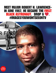 Meet Major Robert H. Lawrence Jr. — On June 30, 1967 he became the first  African American selected as an astronaut. A scientist, test pilot, and  trailblazer whose life was cut short