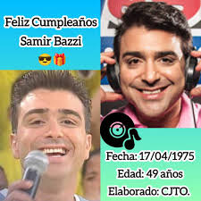 Feliz Cumpleaños #49 al Sr. Samir Bazzi. Es un talentoso  cantante,animador,actor,abogado y locutor. Nacido el 17 de Abril de 1975 en  Caracas. De ascendencia árabe. Conocido bajo el seudónimo "El arabito de