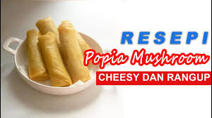 Popia cheese, kalau buat confirm kena buat lagi! Resepi Popia Cendawan Cheese Resepikek Camored Com