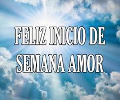 Feliz Inicio De Semana Mi Amor Imagenes Frases Gif