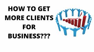Check spelling or type a new query. How To Get More Clients For Business 2021