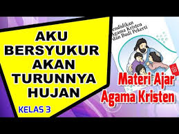 Yusak setiawan adalah chanel sahabat pendidikan masa kini yang kreatif, dinamis dan bertujuan mengubah tingkah laku. Materi Ajar Agama Kristen Kelas 3 Pelajaran 2 Aku Bersyukur Akan Turunnya Hujan Youtube