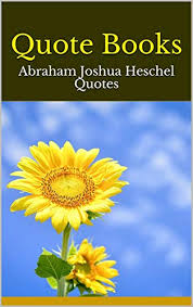 Amazon Com Quote Books Abraham Joshua Heschel Quotes Ebook Alida Kindle Store