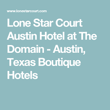 Lone Star Court Austin Hotel At The Domain Austin Texas Boutique Hotels Texas Boutique Austin Hotels Boutique Hotel
