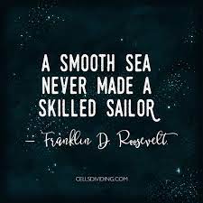 Most relevant best selling latest uploads. Quote Of The Day A Smooth Sea Never Made A Skilled Sailor Franklin D Roosevelt When You Re Going Throu Sailor Quotes Water Quotes Quote Of The Day