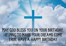 Religious Birthday Wishes And Messages Someone Sent You A Greeting Without question, today is one of the most outstanding days of your life. religious birthday wishes and messages