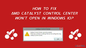 How To Fix Amd Catalyst Control Center Won T Open In Windows 10
