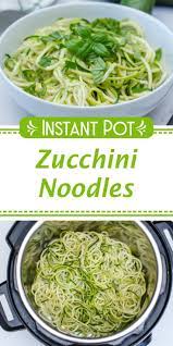 Instant Pot Zucchini Noodles Zoodles Recipe Crock Pot Vegetables Instant Pot Dinner Recipes Instant Pot Recipes