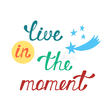 73 live in the moment quotes. Live In The Moment Inspirational Quote About Happy Stock Vector Illustration Of Color Inspirational 90572910