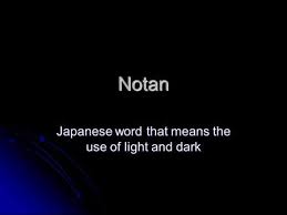 Notan Japanese Word That Means The Use Of Light And Dark Japanese Words And Meanings Japanese Names And Meanings Dark Words