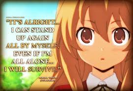 There is something in this world which no one has ever seen. Anime Manga Quotes Toradora Aisaka Taiga